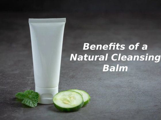 Benefits of a Natural Cleansing Balm