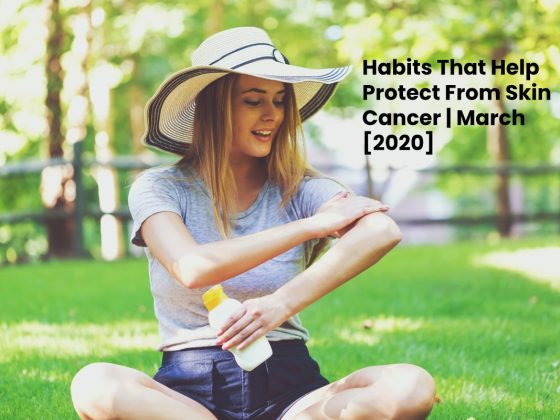 6 Habits That Help Protect Your Skin From Cancer